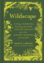 ŷKoboŻҽҥȥ㤨Wildscape Trilling Chipmunks, Beckoning Blooms, Salty Butterflies, and other Sensory Wonders of NatureŻҽҡ[ Nancy Lawson ]פβǤʤ2,279ߤˤʤޤ