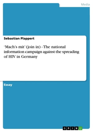 'Mach's mit' (join in) - The national information campaign against the spreading of HIV in Germany The national information campaign against the spreading of HIV in GermanyŻҽҡ[ Sebastian Plappert ]