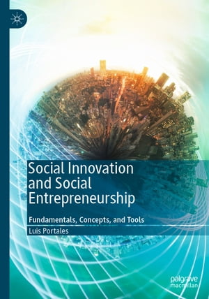 Social Innovation and Social Entrepreneurship Fundamentals, Concepts, and ToolsŻҽҡ[ Luis Portales ]