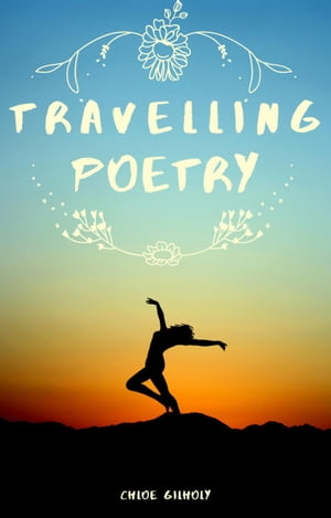 Travelling Poetry【電子書籍】[ Chloe Gilholy ]