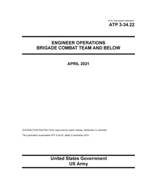 Army Techniques Publication ATP 3-34.22 Engineer Operations – Brigade Combat Team and Below April 2021