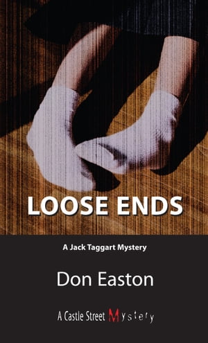 Loose Ends A Jack Taggart MysteryŻҽҡ[ Don Easton ]