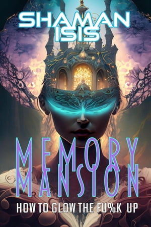 Memory Mansion How to Glow the Fu%k Up【電子