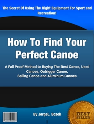 How To Find Your Perfect Canoe【電子書籍】