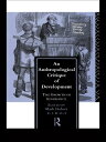 An Anthropological Critique of Development The Growth of Ignorance【電子書籍】