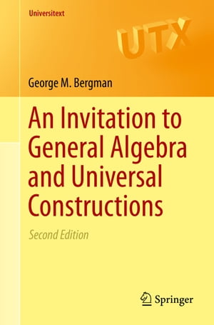 An Invitation to General Algebra and Universal Constructions