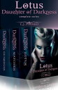 Lotus: Daughter of Darkness Complete Series: Box Set Daughters of Darkness, #4【電子書籍】[ C.J. Pinard ]
