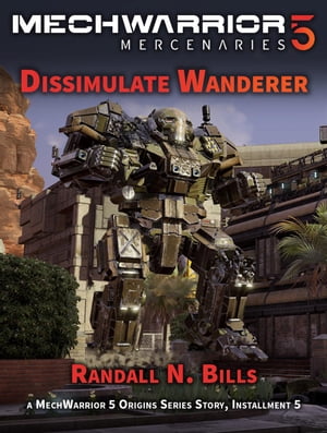 MechWarrior 5 Mercenaries: Dissimulate Wanderer (An Origins Series Story, #5)