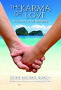 The Karma of Love 100 Answers for Your Relationship,from the Ancient Wisdom of Tibet【電子書籍】[ Geshe Michael Roach ]