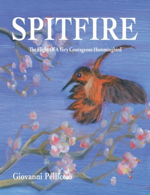 ŷKoboŻҽҥȥ㤨Spitfire: The Remarkable Flight Of A Very Courageous HummingbirdŻҽҡ[ Giovanni Pelliccio ]פβǤʤ113ߤˤʤޤ