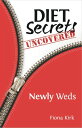 Diet Secrets Uncovered: Newly Weds Secrets to Successful Fat Loss【電子書籍】[ Fiona Kirk ]