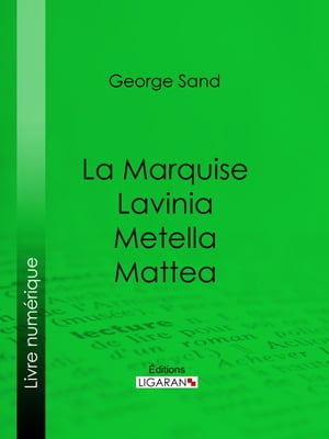 La Marquise – Lavinia – Metella – Mattea