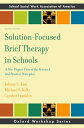 Solution-Focused Brief Therapy in Schools A 360-Degree View of the Research and Practice Principles【電子書籍】 Johhny Kim