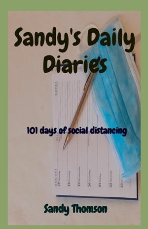 Sandy's Daily Diaries 101 days of social distancingŻҽҡ[ Sandy Thomson ]