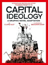 Capital Ideology: A Graphic Novel Adaptation Based on the book by Thomas Piketty, the bestselling author of Capital in the 21st Century and Capital and Ideology【電子書籍】 Thomas Piketty