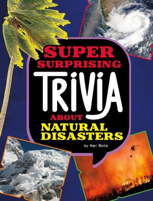 Super Surprising Trivia About Natural DisastersŻҽҡ[ Mari Bolte ]