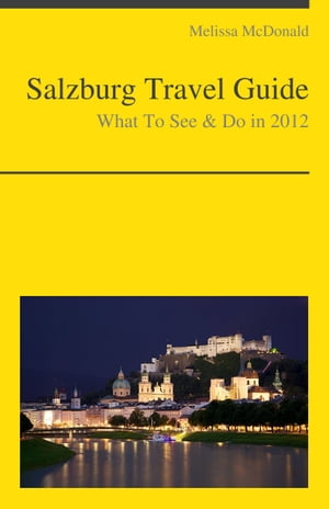 Salzburg, Austria Travel Guide - What To See & Do