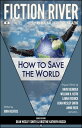 Fiction River: How to Save the World An Original Anthology Magazine【電子書籍】[ Dean ...