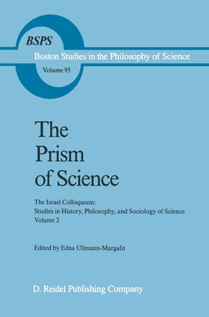 The Prism of Science The Israel Colloquium: Studies in History, Philosophy, and Sociology of Science Volume 2【電子書籍】