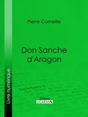 Don Sanche d'Aragon【電子書籍】[ Pierre Co