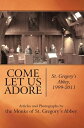 Come Let Us Adore St. Gregory's Abbey, 1999-2011