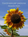 Giardiniere per passione【電子書籍】 Alessandro Rossin