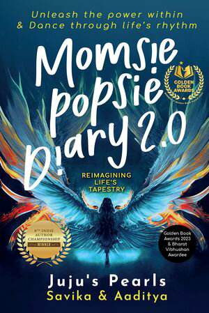 Momsie Popsie Diary 2.0: Reimagining Life’s Tapestry Unleash the power within & Dance through life’s rhythm【電子書籍】[ Juju's Pearls ]