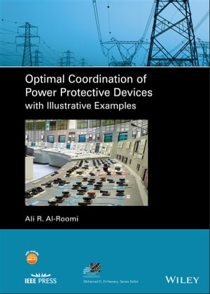 楽天楽天Kobo電子書籍ストアOptimal Coordination of Power Protective Devices with Illustrative Examples【電子書籍】[ Ali R. Al-Roomi ]