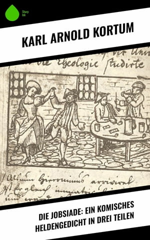 ŷKoboŻҽҥȥ㤨Die Jobsiade: Ein komisches Heldengedicht in drei TeilenŻҽҡ[ Karl Arnold Kortum ]פβǤʤ259ߤˤʤޤ