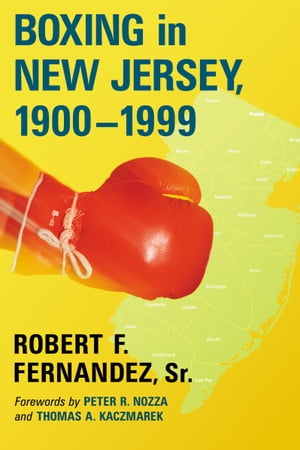 Boxing in New Jersey, 1900-1999【電子書籍】[ Robert F. Fernandez, , Sr. ]