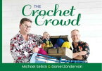 The Crochet Crowd Inspire, Create, Celebrate【電子書籍】[ Michael Sellick ]