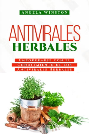 ANTIVIRALES HERBALES Empoderarse con el Conocimiento de los Antivirales Herbales