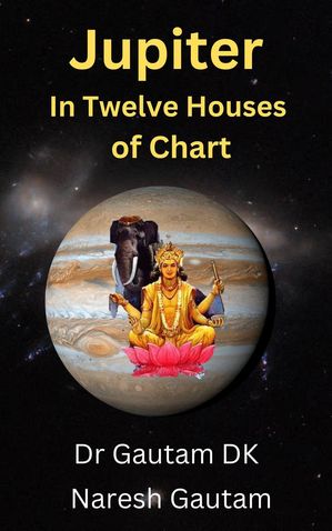 Jupiter in Twelve Houses of Chart