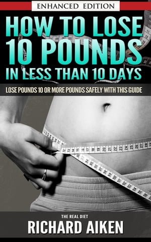 How to Lose 10 Pounds in Less Than 10 Days The Real Diet (with Audio)