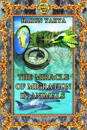 The Miracle of Migration in Animals