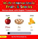 My First Haitian Creole Fruits & Snacks Picture Book with English Translations T...