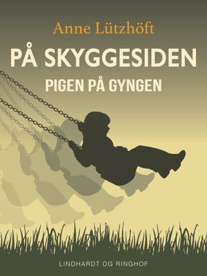 P? skyggesiden - Pigen p? gyngen【電子書籍】[ Anne L?tzh?ft ]