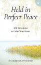 Held in Perfect Peace 100 Devotions to Calm Your HeartydqЁz[ Guideposts ]