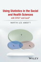 Using Statistics in the Social and Health Sciences with SPSS and Excel