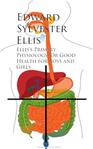 ŷKoboŻҽҥȥ㤨Ellis's Primary Physiology; Or Good Health for Boys and GirlsŻҽҡ[ Edward Sylvester Ellis ]פβǤʤ200ߤˤʤޤ