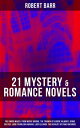 21 MYSTERY ROMANCE NOVELS The Sword Maker, From Whose Bourne, The Triumph of Eug ne Valmont, Jennie Baxter, Lord Stranleigh Abroad, Lady Eleanor, The Herald 039 s of Fame and more【電子書籍】 Robert Barr