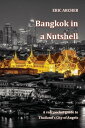 Bangkok in a Nutshell A real pocket guide to Thailand's City of Angels