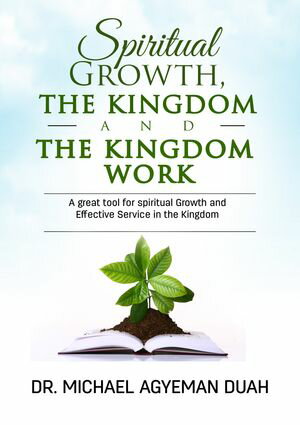 Spiritual Growth, the kingdom and the kingdom work