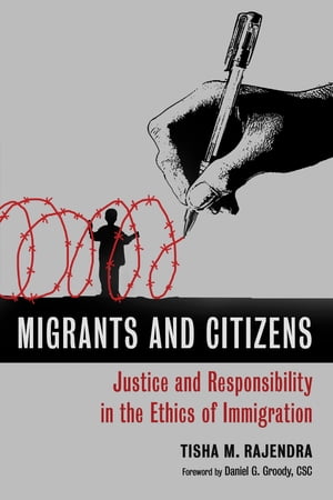 Migrants and Citizens Justice and Responsibility in the Ethics of ImmigrationŻҽҡ[ Tisha M. Rajendra ]