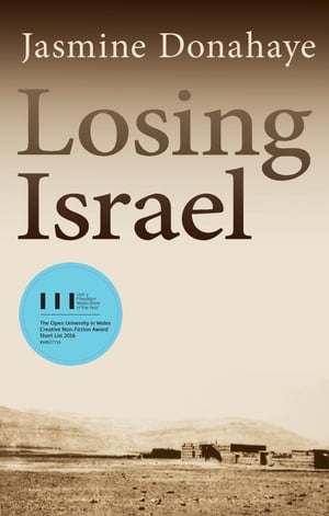 Losing Israel【電子書籍】[ Jasmine Donahaye ]