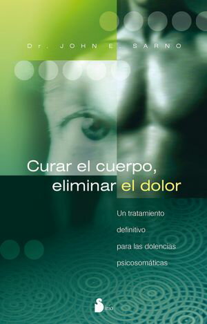 Curar el cuerpo, eliminar el dolor【電子書籍】[ DR. JOHN E. SARNO ]