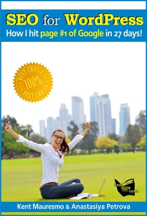 SEO for WordPress: “How I Hit Page #1 Of Google In 27 days!”【電子書籍】[ Kent Mauresmo ]