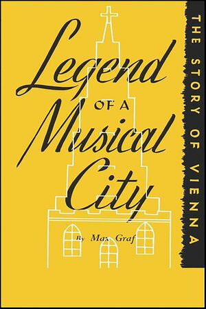 Legend of a Musical City The Story of Vienna【電子書籍】[ Max Graf ]