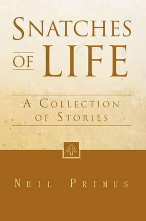 ŷKoboŻҽҥȥ㤨Snatches of Life A Collection of StoriesŻҽҡ[ Neil Primus ]פβǤʤ468ߤˤʤޤ