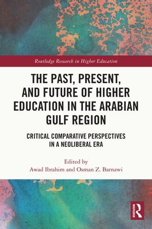 The Past, Present, and Future of Higher Education in the Arabian Gulf Region Cri...
